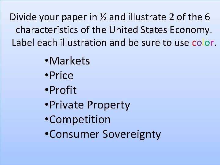 Divide your paper in ½ and illustrate 2 of the 6 characteristics of the