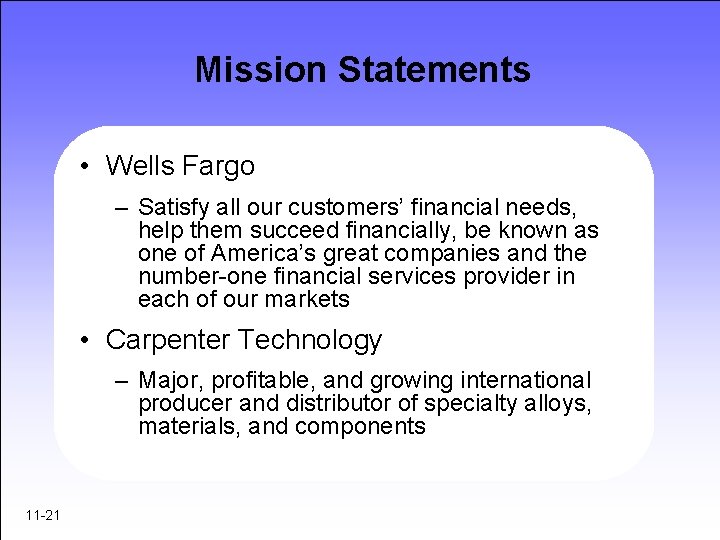 Mission Statements • Wells Fargo – Satisfy all our customers’ financial needs, help them