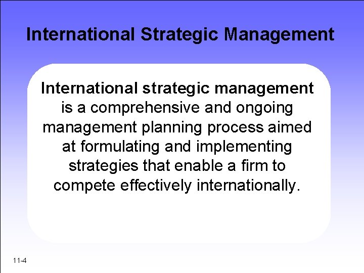 International Strategic Management International strategic management is a comprehensive and ongoing management planning process