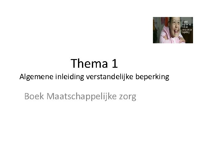 Thema 1 Algemene inleiding verstandelijke beperking Boek Maatschappelijke zorg 