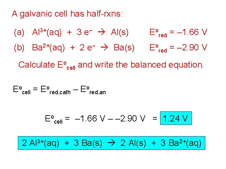 A galvanic cell has half-rxns: (a) Al 3+(aq) + 3 e– Al(s) Eored =