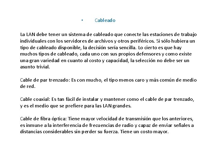  • Cableado La LAN debe tener un sistema de cableado que conecte las