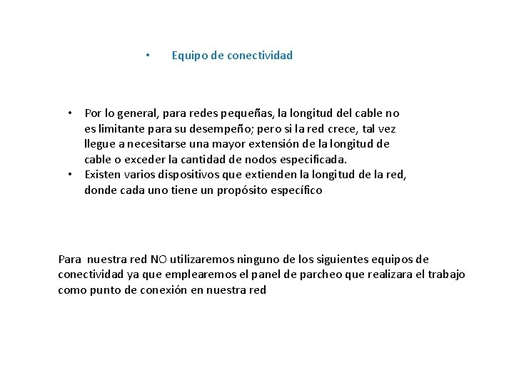  • Equipo de conectividad • Por lo general, para redes pequeñas, la longitud