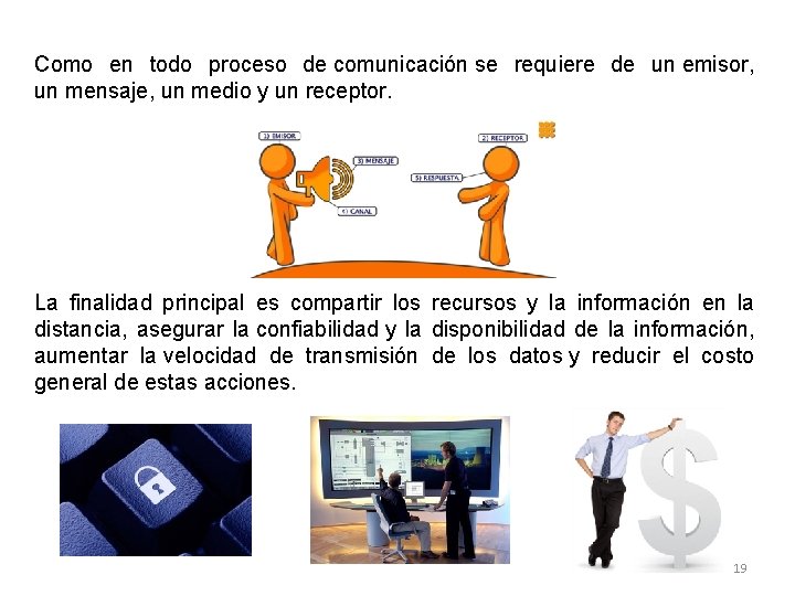 Como en todo proceso de comunicación se requiere de un emisor, un mensaje, un