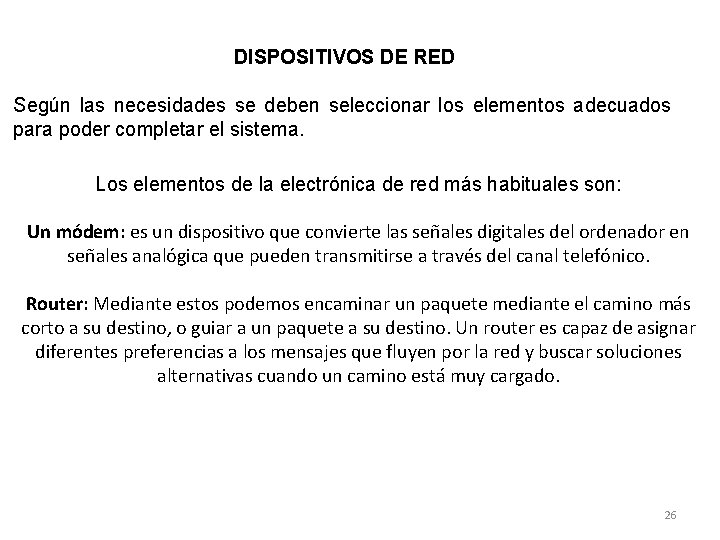 DISPOSITIVOS DE RED Según las necesidades se deben seleccionar los elementos adecuados para poder