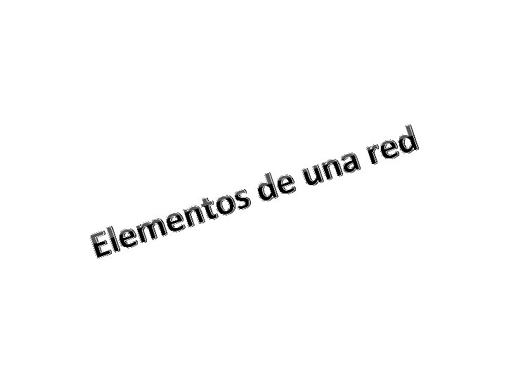 Ele o t n me u e sd d e r na 