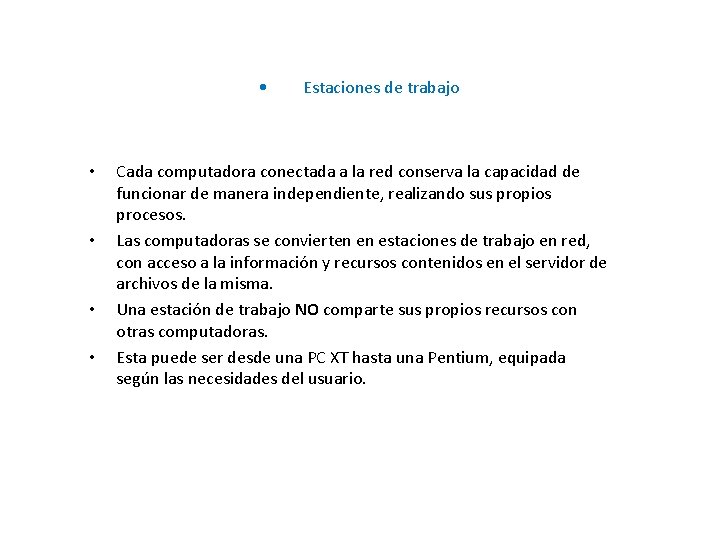  • • • Estaciones de trabajo Cada computadora conectada a la red conserva
