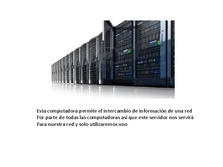 Esta computadora permite el intercambio de información de una red Por parte de todas