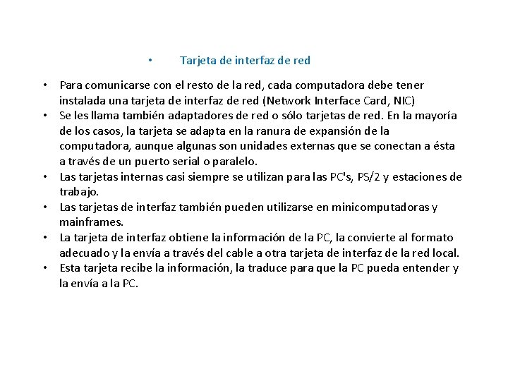  • Tarjeta de interfaz de red • Para comunicarse con el resto de