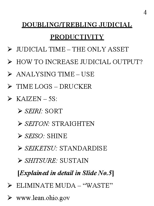 4 DOUBLING/TREBLING JUDICIAL PRODUCTIVITY Ø JUDICIAL TIME – THE ONLY ASSET Ø HOW TO