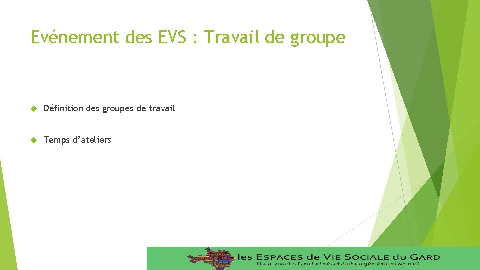 Evénement des EVS : Travail de groupe Définition des groupes de travail Temps d’ateliers