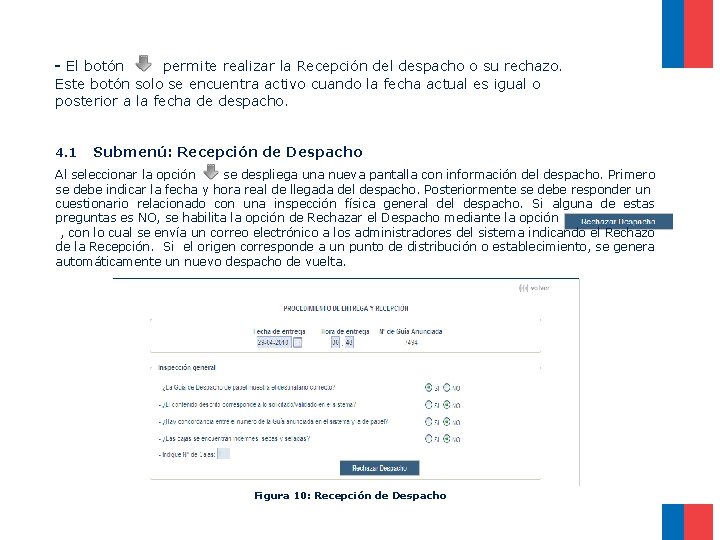- El botón permite realizar la Recepción del despacho o su rechazo. Este botón