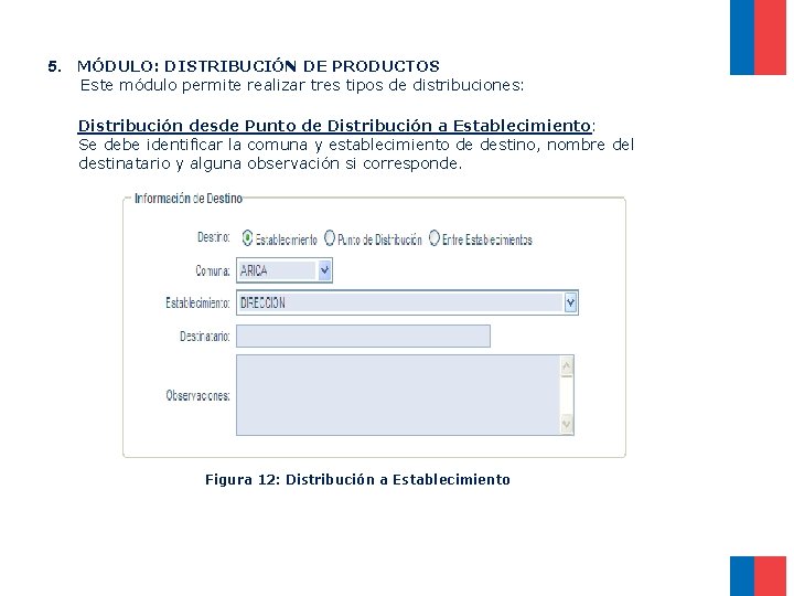 5. MÓDULO: DISTRIBUCIÓN DE PRODUCTOS Este módulo permite realizar tres tipos de distribuciones: Distribución