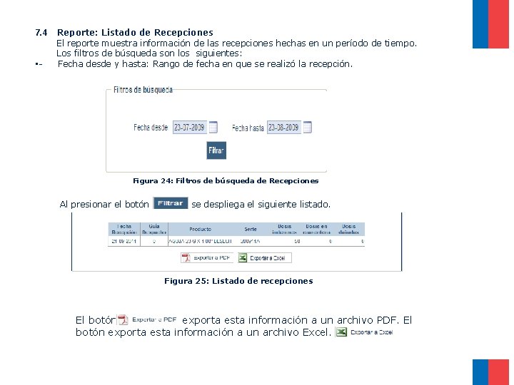 7. 4 Reporte: Listado de Recepciones El reporte muestra información de las recepciones hechas