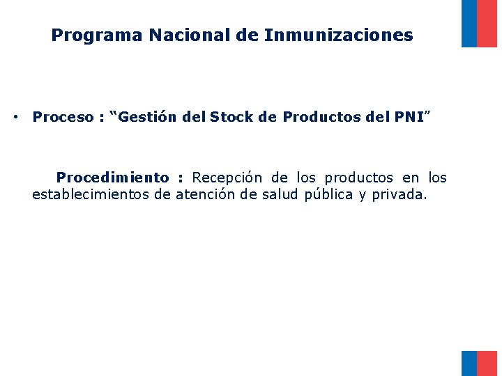 Programa Nacional de Inmunizaciones • Proceso : “Gestión del Stock de Productos del PNI”