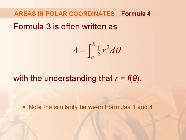 AREAS IN POLAR COORDINATES Formula 4 Formula 3 is often written as with the