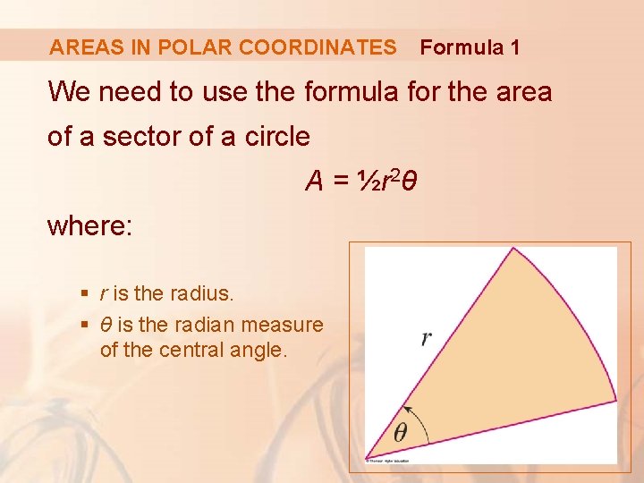 AREAS IN POLAR COORDINATES Formula 1 We need to use the formula for the