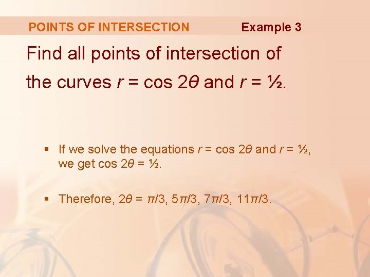 POINTS OF INTERSECTION Example 3 Find all points of intersection of the curves r