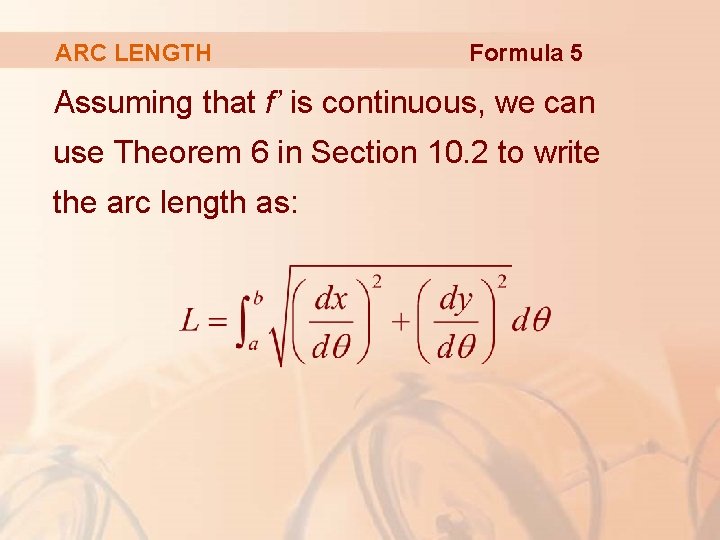 ARC LENGTH Formula 5 Assuming that f’ is continuous, we can use Theorem 6