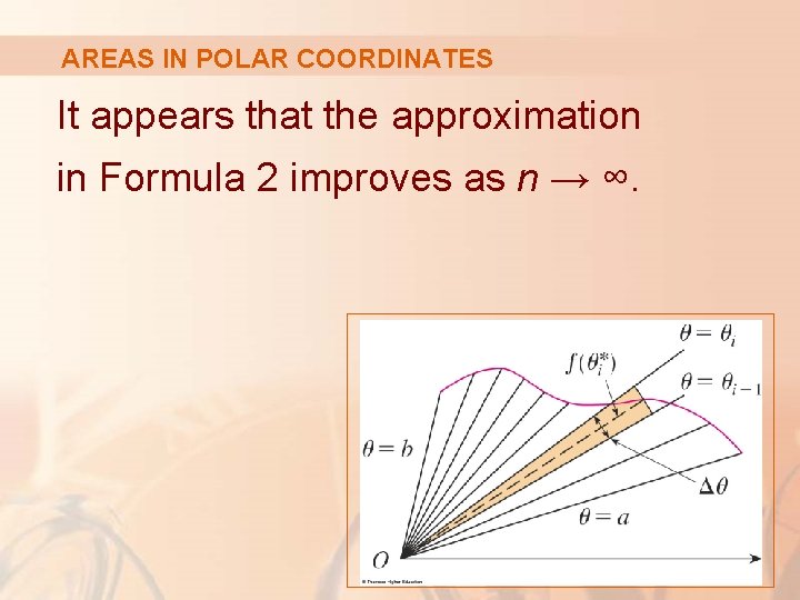 AREAS IN POLAR COORDINATES It appears that the approximation in Formula 2 improves as