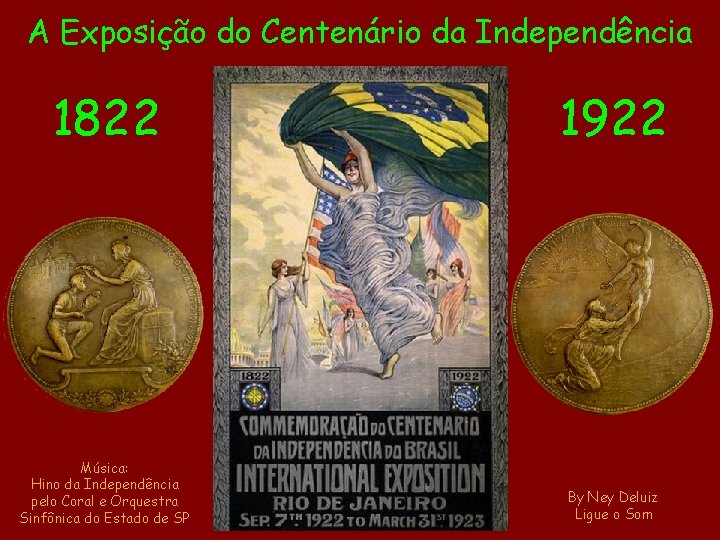 A Exposição do Centenário da Independência 1822 1922 Música: Hino da Independência pelo Coral