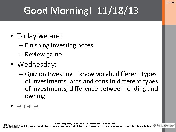 Good Morning! 11/18/13 • Today we are: – Finishing Investing notes – Review game