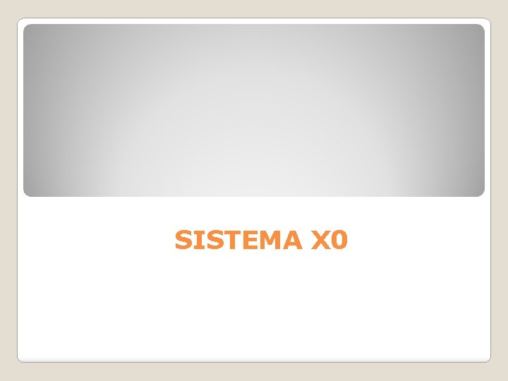 SISTEMA X 0 