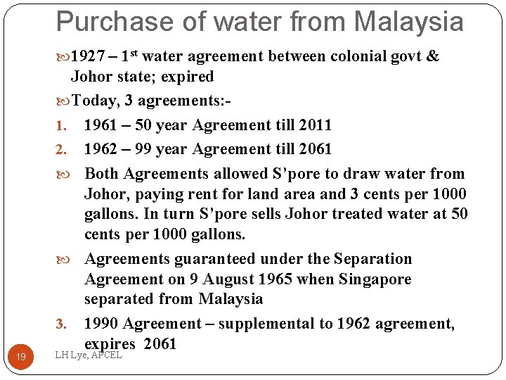 Purchase of water from Malaysia 1927 – 1 st water agreement between colonial govt