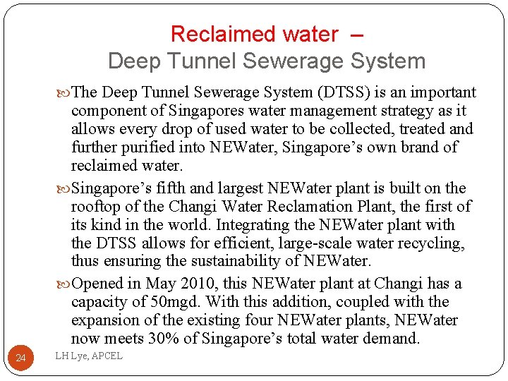 Reclaimed water – Deep Tunnel Sewerage System The Deep Tunnel Sewerage System (DTSS) is