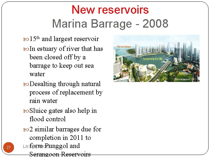 New reservoirs Marina Barrage - 2008 15 th and largest reservoir In estuary of