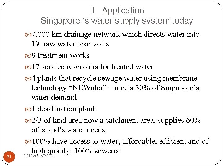 II. Application Singapore ‘s water supply system today 7, 000 km drainage network which
