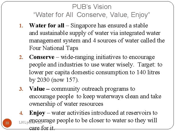 PUB’s Vision “Water for All Conserve, Value, Enjoy” Water for all – Singapore has