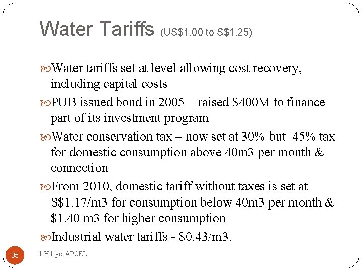 Water Tariffs (US$1. 00 to S$1. 25) Water tariffs set at level allowing cost