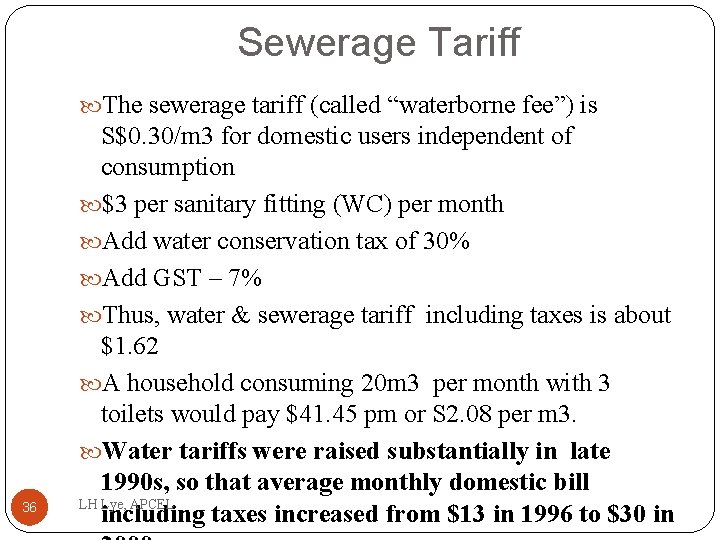 Sewerage Tariff The sewerage tariff (called “waterborne fee”) is 36 S$0. 30/m 3 for