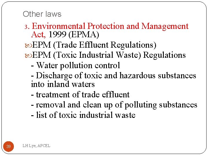 Other laws 3. Environmental Protection and Management Act, 1999 (EPMA) EPM (Trade Effluent Regulations)