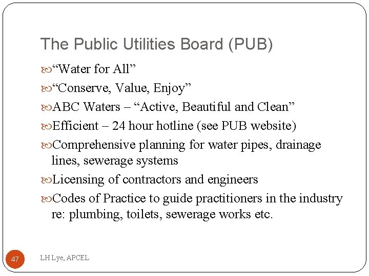 The Public Utilities Board (PUB) “Water for All” “Conserve, Value, Enjoy” ABC Waters –