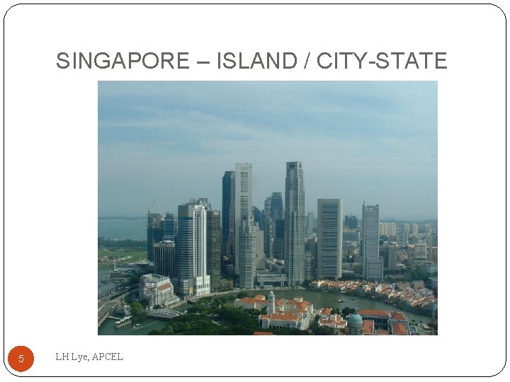 SINGAPORE – ISLAND / CITY-STATE 5 LH Lye, APCEL 