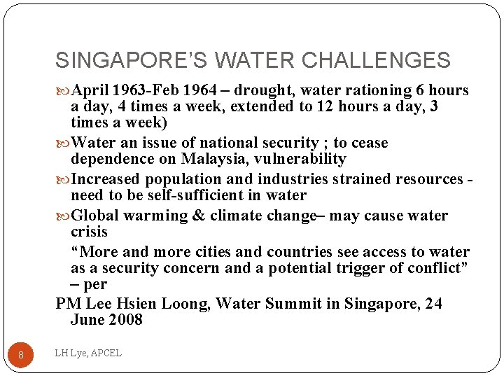 SINGAPORE’S WATER CHALLENGES April 1963 -Feb 1964 – drought, water rationing 6 hours a