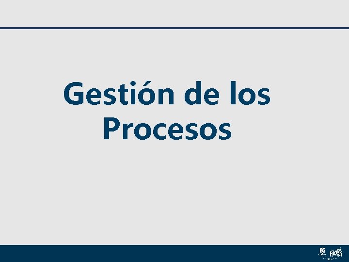 Gestión de los Procesos Gestión de los Procesos