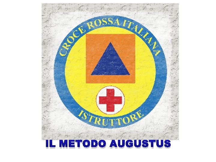IL METODO AUGUSTUS IL METODO AUGUSTUS