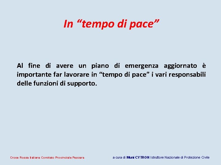 In “tempo di pace” Al fine di avere un piano di emergenza aggiornato è In “tempo di pace” Al fine di avere un piano di emergenza aggiornato è