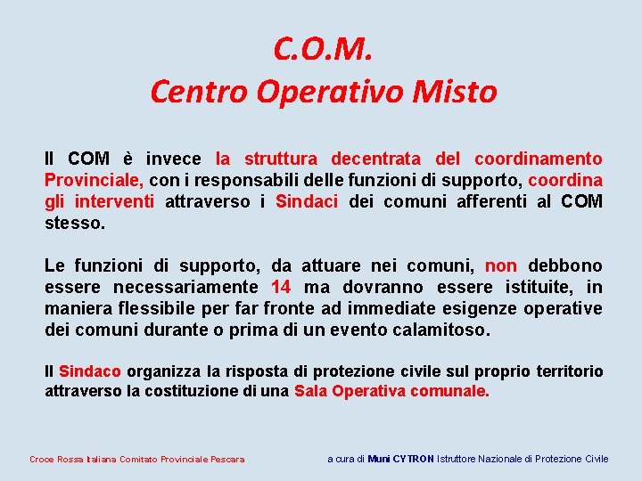 C. O. M. Centro Operativo Misto Il COM è invece la struttura decentrata del C. O. M. Centro Operativo Misto Il COM è invece la struttura decentrata del