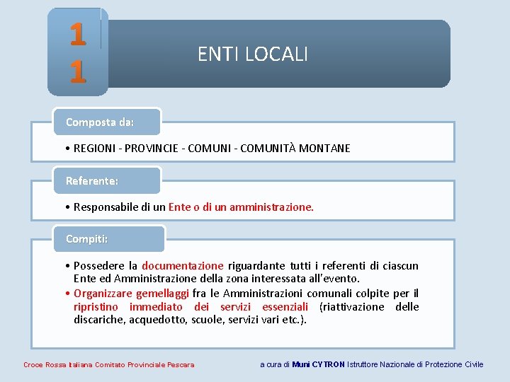 1 1 ENTI LOCALI Composta da: • REGIONI - PROVINCIE - COMUNITÀ MONTANE Referente: 1 1 ENTI LOCALI Composta da: • REGIONI - PROVINCIE - COMUNITÀ MONTANE Referente: