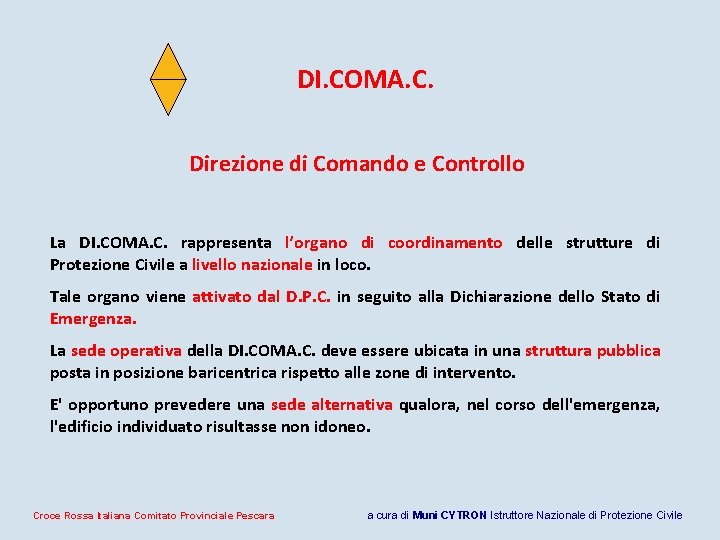 DI. COMA. C. Direzione di Comando e Controllo La DI. COMA. C. rappresenta l’organo DI. COMA. C. Direzione di Comando e Controllo La DI. COMA. C. rappresenta l’organo