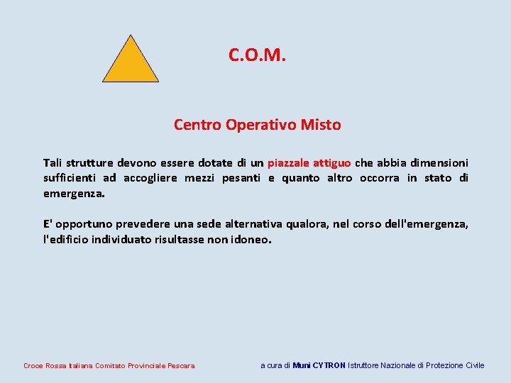 C. O. M. Centro Operativo Misto Tali strutture devono essere dotate di un piazzale C. O. M. Centro Operativo Misto Tali strutture devono essere dotate di un piazzale