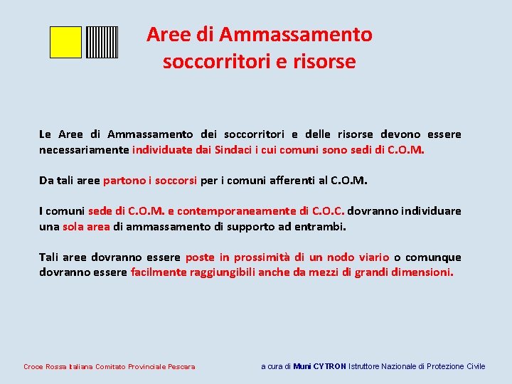 Aree di Ammassamento soccorritori e risorse Le Aree di Ammassamento dei soccorritori e delle Aree di Ammassamento soccorritori e risorse Le Aree di Ammassamento dei soccorritori e delle