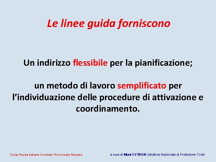 Le linee guida forniscono Un indirizzo flessibile per la pianificazione; un metodo di lavoro Le linee guida forniscono Un indirizzo flessibile per la pianificazione; un metodo di lavoro