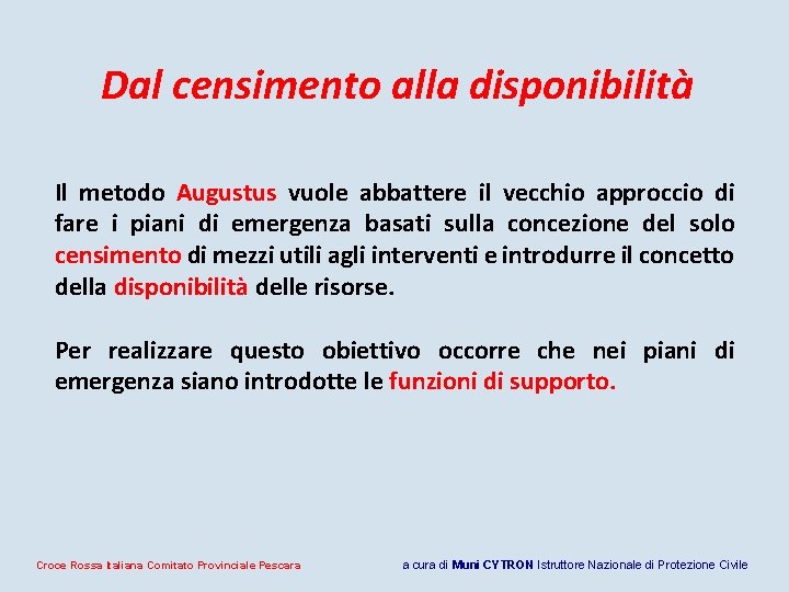 Dal censimento alla disponibilità Il metodo Augustus vuole abbattere il vecchio approccio di fare Dal censimento alla disponibilità Il metodo Augustus vuole abbattere il vecchio approccio di fare