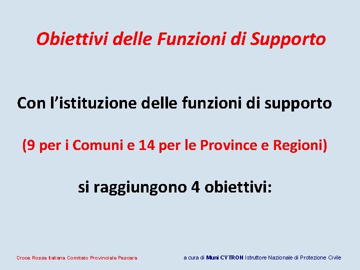 Obiettivi delle Funzioni di Supporto Con l’istituzione delle funzioni di supporto (9 per i Obiettivi delle Funzioni di Supporto Con l’istituzione delle funzioni di supporto (9 per i