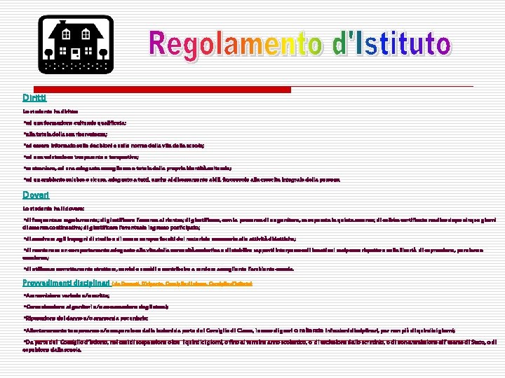 Diritti Lo studente ha diritto: §ad una formazione culturale qualificata; §alla tutela della sua